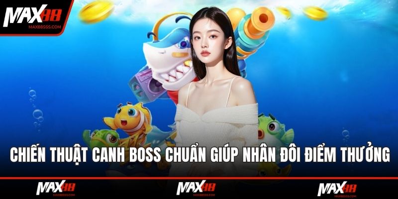 Chiến thuật canh boss chuẩn giúp nhân đôi điểm thưởng dễ
