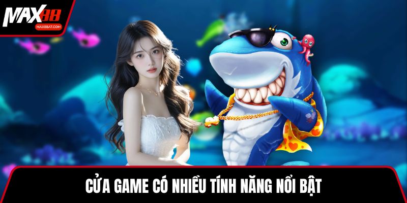 Cửa game có nhiều tính năng nổi bật