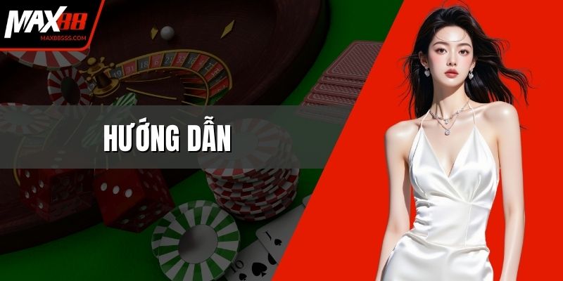 Hướng Dẫn Cá Cược MAX88 Và Những Lưu Ý Quan Trọng 