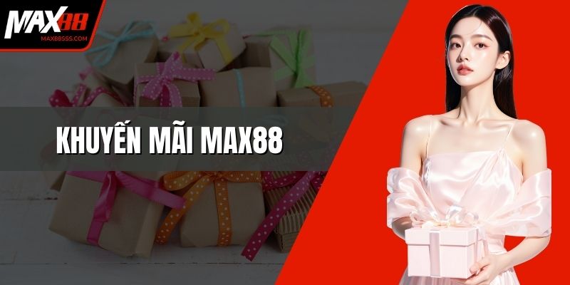 Khuyến Mãi MAX88