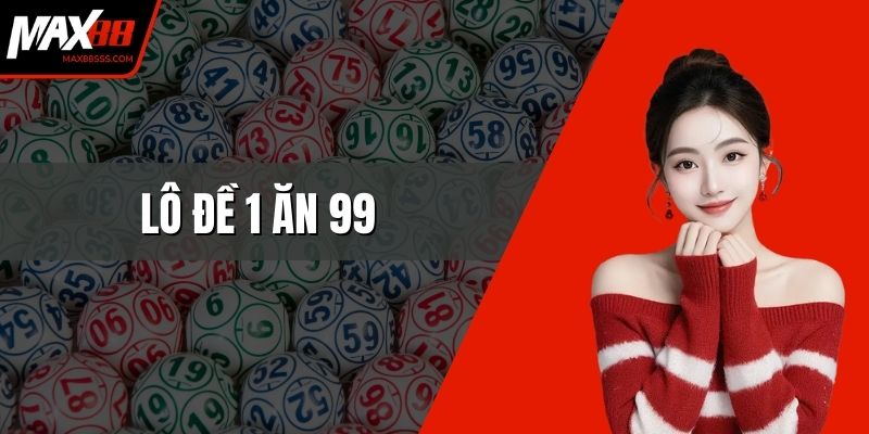 Lô Đề 1 Ăn 99