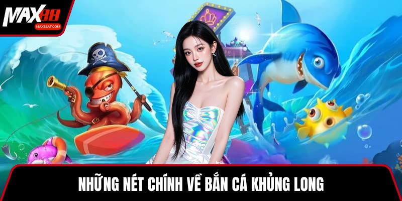 Những nét chính về bắn cá khủng long