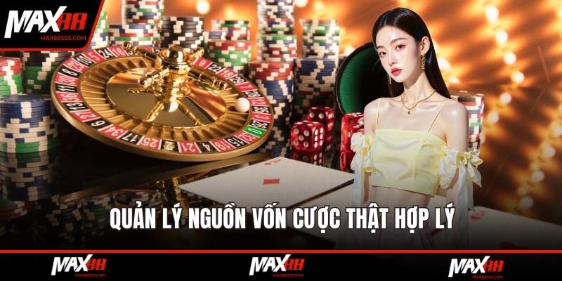 Quản lý nguồn vốn cược thật hợp lý