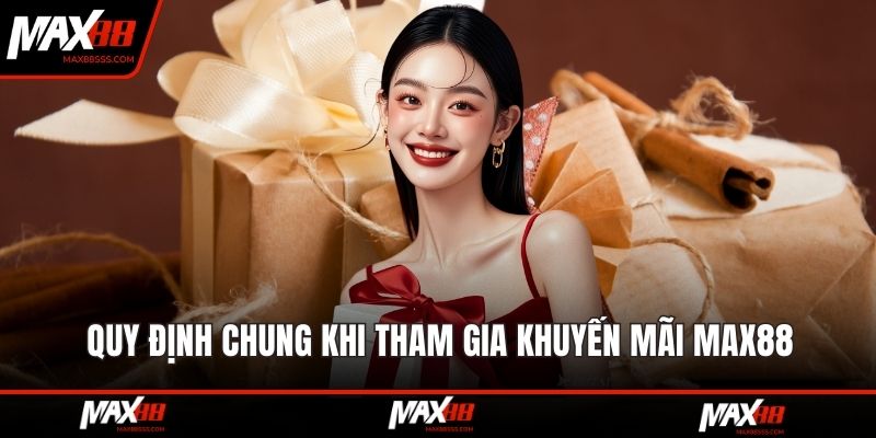 Quy định chung khi tham gia khuyến mãi MAX88