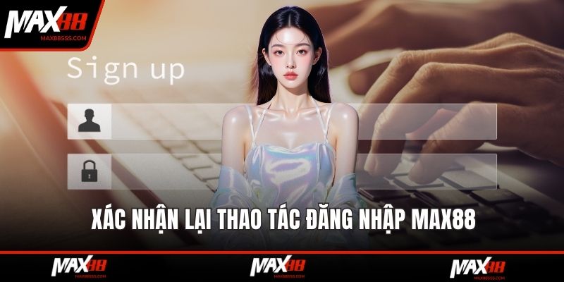 Xác nhận lại thao tác đăng nhập MAX88